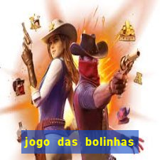 jogo das bolinhas que ganha dinheiro